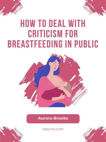 Produktbild: How to Deal with Criticism for Breastfeeding in Public