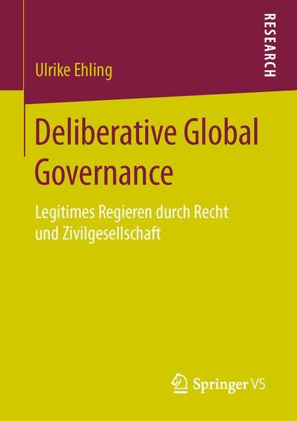 Deliberative Global Governance, Taschenbuch von Ulrike Ehling, Springer Fachmedien Wiesbaden GmbH, 9783658138257