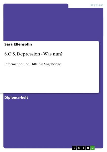 S.O.S. Depression - Was nun?, Taschenbuch von Sara Ellensohn, GRIN, 9783640421817