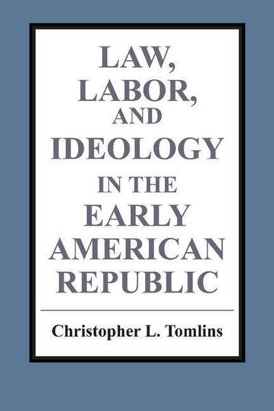 Produktbild: Law, Labor, and Ideology in the Early American Republic