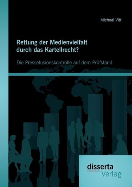 Produktbild: Rettung der Medienvielfalt durch das Kartellrecht? Die Pressefusionskontrolle auf dem Pr&uuml;fstand
