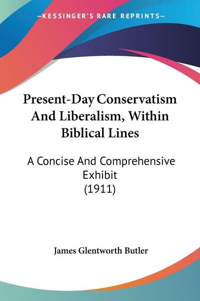 Produktbild: Present-Day Conservatism And Liberalism, Within Biblical Lines