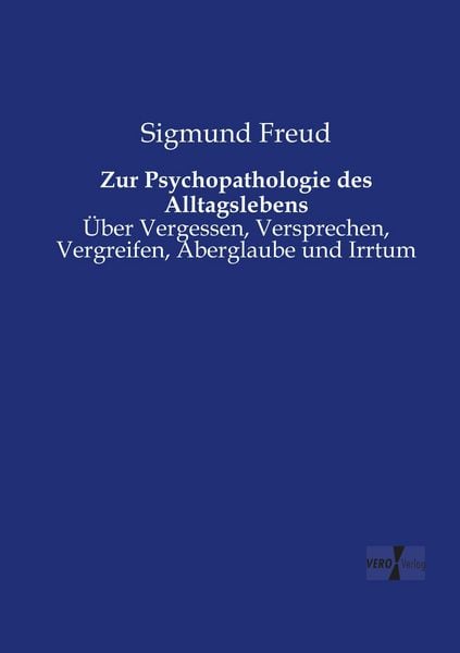 Zur Psychopathologie des Alltagslebens, Taschenbuch von Sigmund Freud, Vero Verlag, 9783737204316