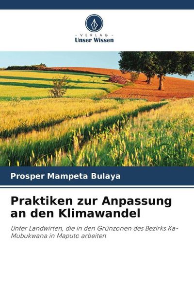 Praktiken zur Anpassung an den Klimawandel, Taschenbuch von Prosper MAMPETA Bulaya, Verlag Unser Wissen, 9786204926254