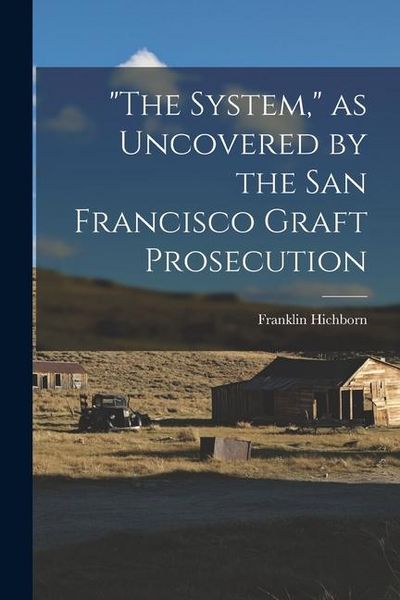 Produktbild: "The System," as Uncovered by the San Francisco Graft Prosecution