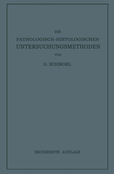 Die Pathologisch-Histologischen Untersuchungsmethoden, Taschenbuch von G. Schmorl, Springer Berlin, 9783642903670