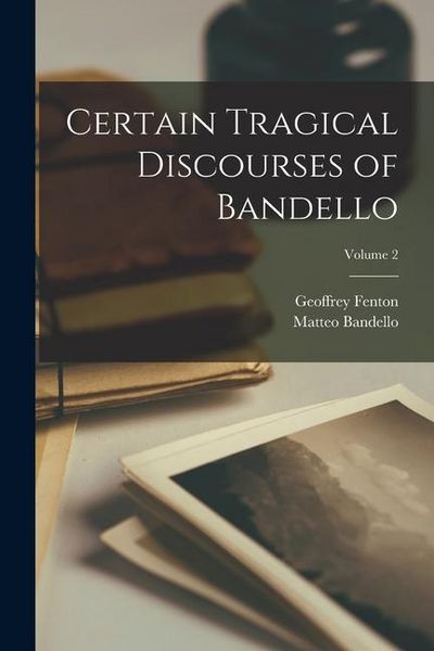 Produktbild: Certain Tragical Discourses of Bandello; Volume 2