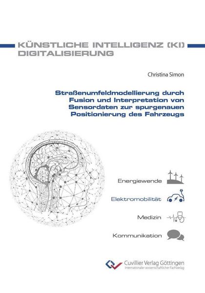 Produktbild: Stra&szlig;enumfeldmodellierung durch Fusion und Interpretation von Sensordaten zur spurgenauen Positionierung des Fahrzeugs
