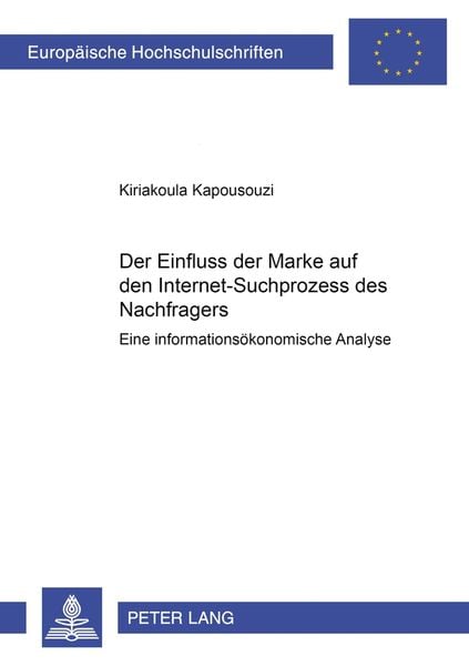 Der Einfluss der Marke auf den Internet-Suchprozess des Nachfragers, Taschenbuch von Kiriakoula Kapousouzi, Peter Lang GmbH, Internationaler Verlag