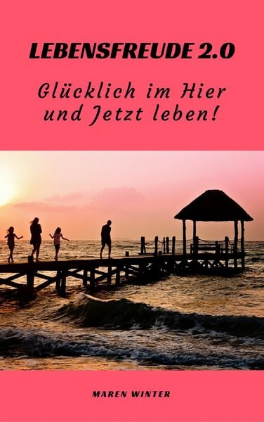 Produktbild: Lebensfreude 2.0: Gl&uuml;cklich im Hier und Jetzt leben!