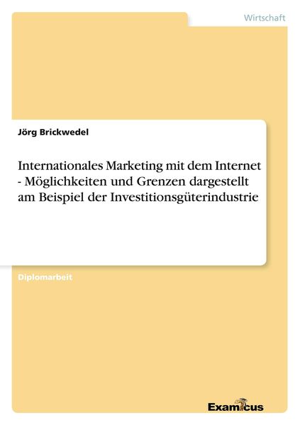 Produktbild: Internationales Marketing mit dem Internet - M&ouml;glichkeiten und Grenzen dargestellt am Beispiel der Investitionsg&uuml;terindustrie