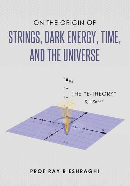 Produktbild: On the Origin of Strings, Dark Energy, Time, and the Universe- The E-theory
