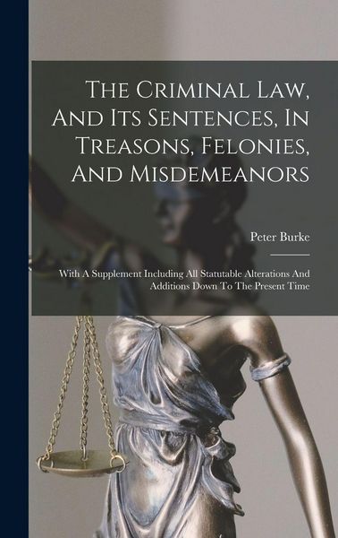 Produktbild: The Criminal Law, And Its Sentences, In Treasons, Felonies, And Misdemeanors