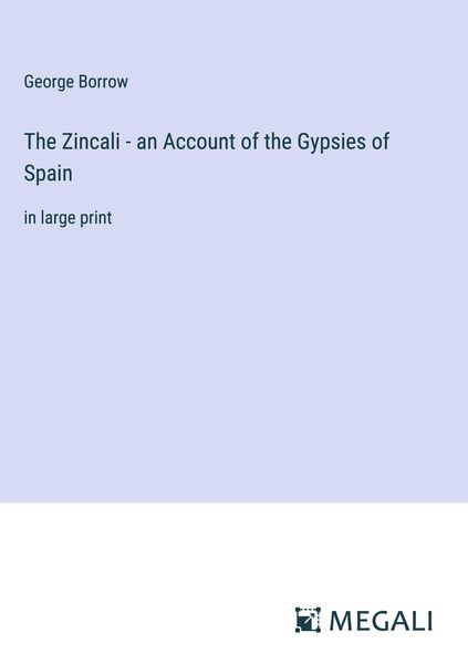 Produktbild: The Zincali - an Account of the Gypsies of Spain
