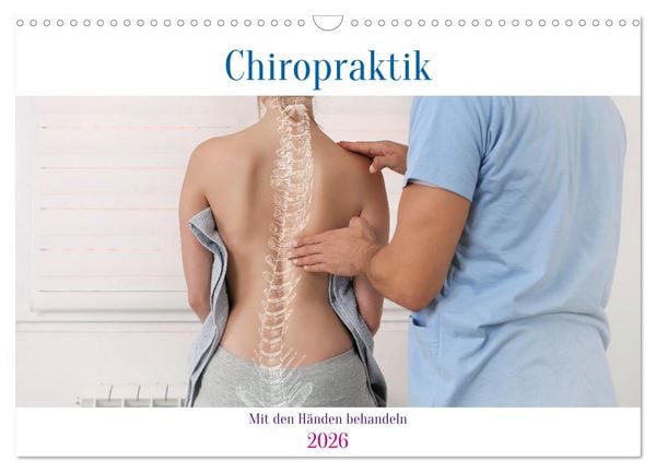 Produktbild: Chiropraktik - mit den H&auml;nden behandeln (Wandkalender 2026 DIN A3 quer), CALVENDO Monatskalender