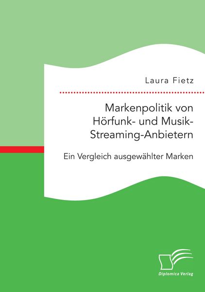 Produktbild: Markenpolitik von H&ouml;rfunk- und Musik-Streaming-Anbietern: Ein Vergleich ausgew&auml;hlter Marken