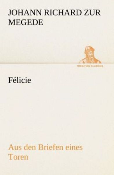 Félicie, Taschenbuch von Johann Richard zur Megede, Tredition, 9783842409446