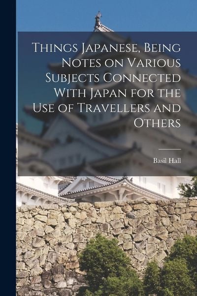 Produktbild: Things Japanese, Being Notes on Various Subjects Connected With Japan for the Use of Travellers and Others