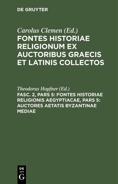 Produktbild: Fontes historiae religionis Aegyptiacae, Pars 5: Auctores aetatis Byzantinae mediae