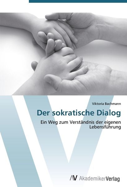Der sokratische Dialog, Taschenbuch von Viktoria Bachmann, AV Akademikerverlag, 9783639416329