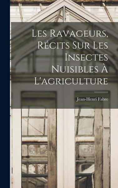 Produktbild: Les ravageurs, r&eacute;cits sur les insectes nuisibles &agrave; l'agriculture