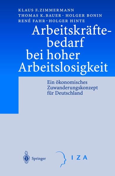 Arbeitskräftebedarf bei hoher Arbeitslosigkeit, Gebundene Ausgabe von Klaus F. Zimmermann,Thomas K. Bauer,Holger Bonin,Rene Fahr,Holger Hinte,