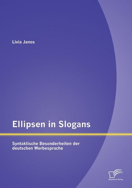 Produktbild: Ellipsen in Slogans: Syntaktische Besonderheiten der deutschen Werbesprache