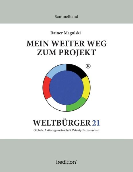 Mein weiter Weg zum Projekt Weltbürger21, Taschenbuch von Rainer Magulski, Tredition, 9783743906495