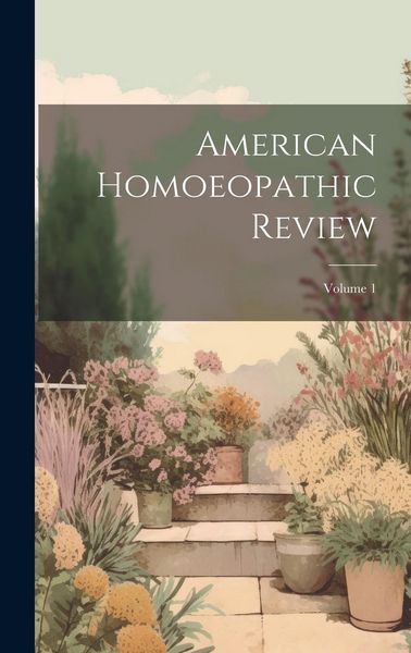 Produktbild: American Homoeopathic Review; Volume 1