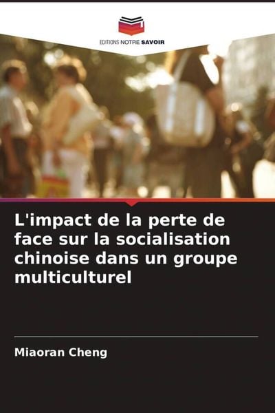 Produktbild: L'impact de la perte de face sur la socialisation chinoise dans un groupe multiculturel