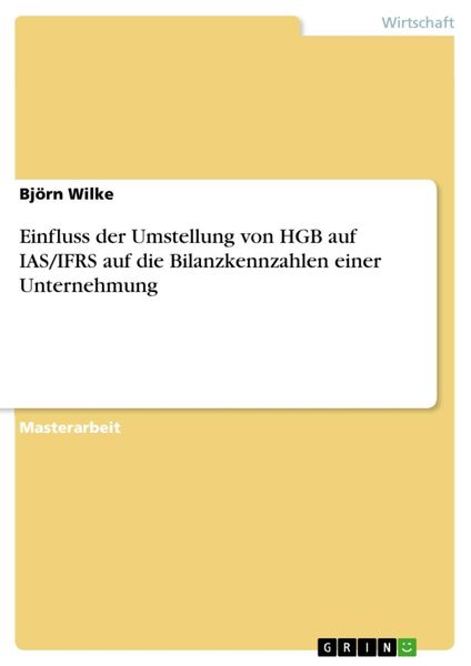 Produktbild: Einfluss der Umstellung von HGB auf IAS/IFRS auf die Bilanzkennzahlen einer Unternehmung