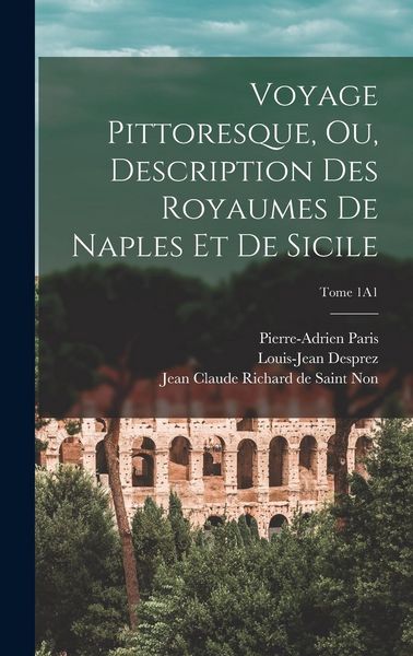 Produktbild: Voyage pittoresque, ou, Description des royaumes de Naples et de Sicile; Tome 1A1