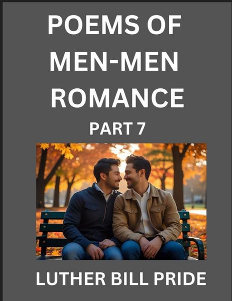 Produktbild: Men-Men Romance Poetry (Part 7)- Poems of MM Relationship, Understanding Feelings of LGBTQ+ Love, Longing, Intimacy, Desire, and Sex Through Verse, Wh
