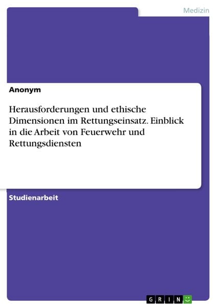 Produktbild: Herausforderungen und ethische Dimensionen im Rettungseinsatz. Einblick in die Arbeit von Feuerwehr und Rettungsdiensten