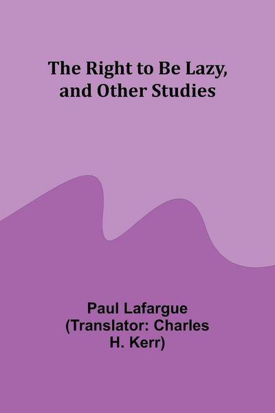 Produktbild: The Right to Be Lazy, and Other Studies