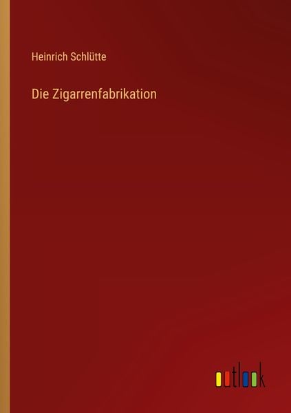 Produktbild: Die Zigarrenfabrikation