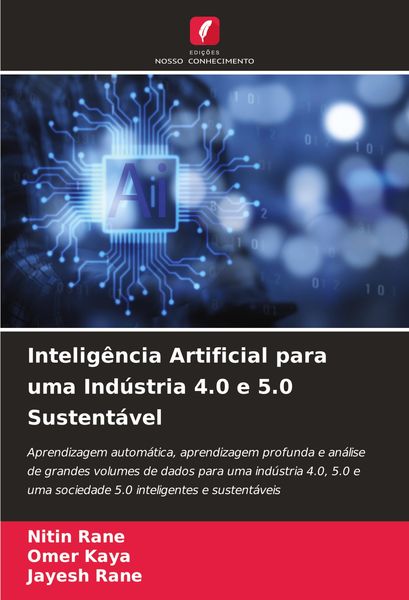 Produktbild: Intelig&ecirc;ncia Artificial para uma Ind&uacute;stria 4.0 e 5.0 Sustent&aacute;vel