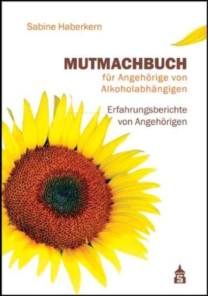 Mutmachbuch für Angehörige von Alkoholabhängigen, Taschenbuch von Sabine Haberkern, Schneider Hohengehren, 9783834009524