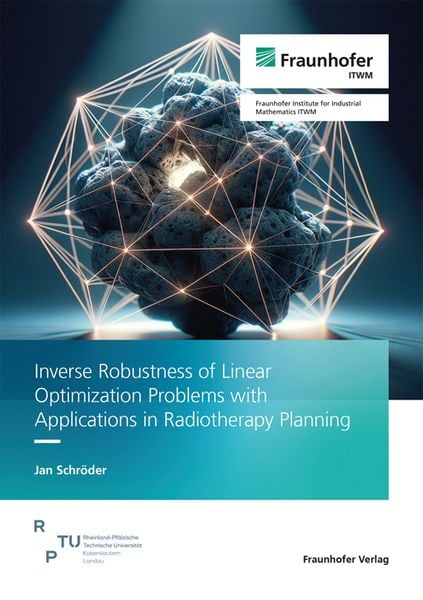 Produktbild: Inverse Robustness of Linear Optimization Problems with Applications in Radiotherapy Planning