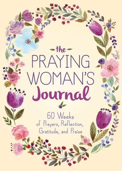 Produktbild: The Praying Woman's Journal: 60 Weeks of Prayers, Reflection, Gratitude, and Praise