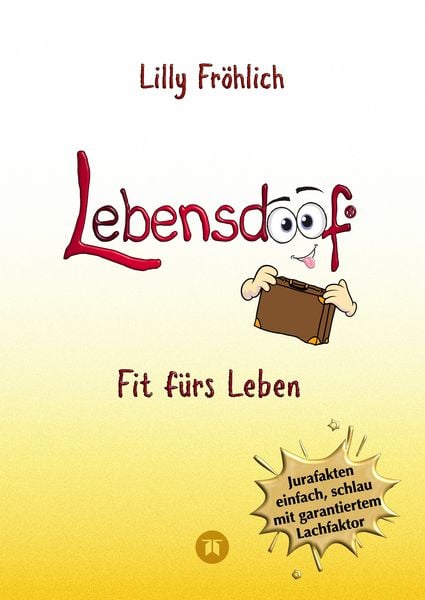 Produktbild: Lebensdoof - Dein praktischer Lebenskompass: Finanzen, Recht und Alltagstipps jenseits von 'Hotel Mama', mit Insiderwissen von Steuererkl&auml;rung bis Arbeitsrecht, Mietrecht sowie Vertr&auml;gen und K&uuml;ndigung