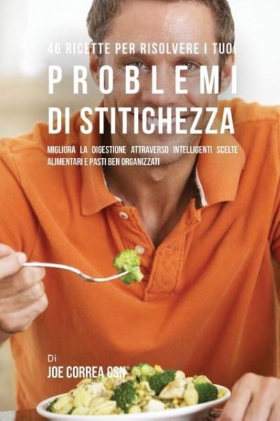 Produktbild: 46 Ricette Per Risolvere I Tuoi Problemi Di Stitichezza