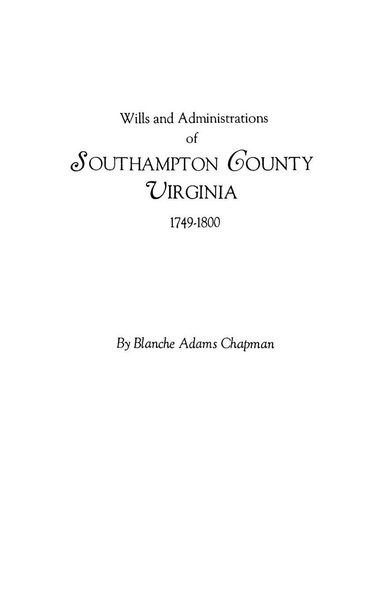 Produktbild: Wills and Administrations of Southampton County, Virginia, 1749-1800