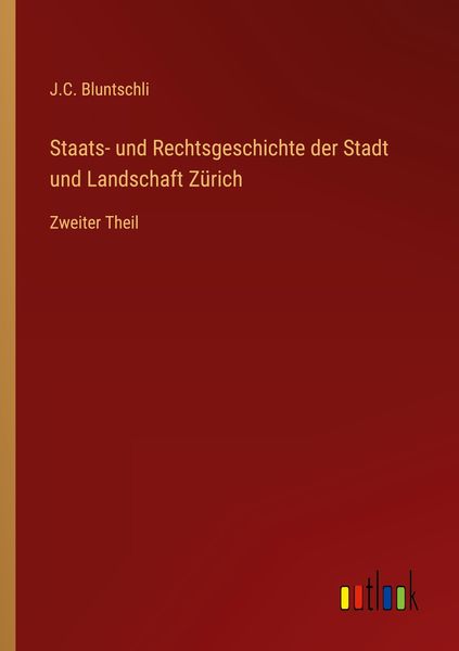 Staats- und Rechtsgeschichte der Stadt und Landschaft Zürich