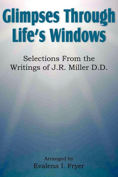 Produktbild: Glimpses Through Life's Windows, Selections from the Writings of J.R. Miller D.D.