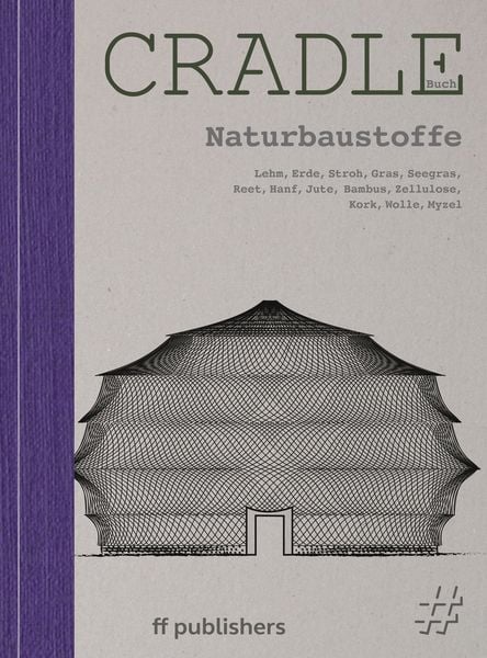 Cradle Buch Naturbaustoffe, Gebundene Ausgabe von Chris van Uffelen, Ff Publishers, 978-3-945539-44-6