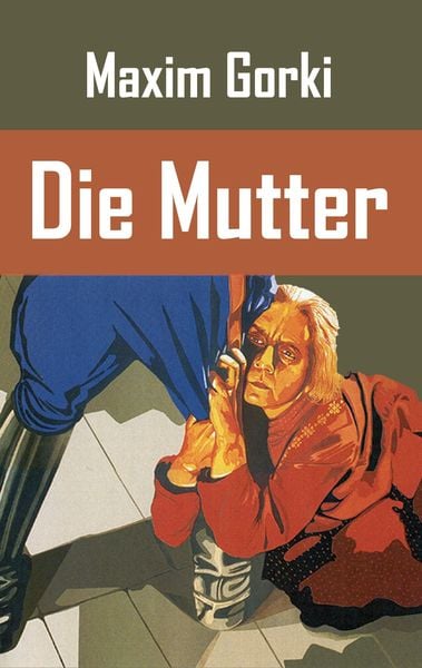 Die Mutter, Taschenbuch von Maxim Gorki, Europäischer Literaturverlag, 978-3-86267-073-4