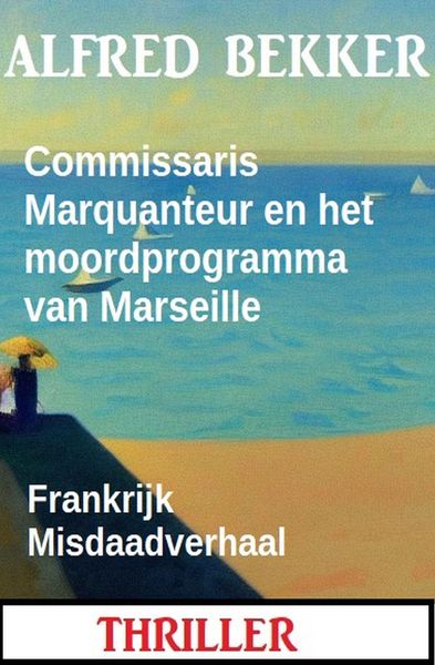 Produktbild: Commissaris Marquanteur en het moordprogramma van Marseille: Frankrijk Misdaadverhaal