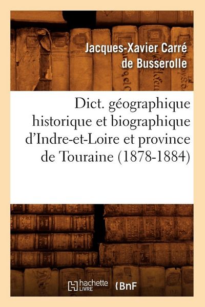 Produktbild: Dict. g&eacute;ographique historique et biographique d'Indre-et-Loire et province de Touraine (1878-1884)