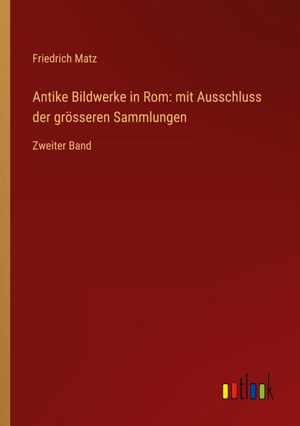Produktbild: Antike Bildwerke in Rom: mit Ausschluss der gr&ouml;sseren Sammlungen